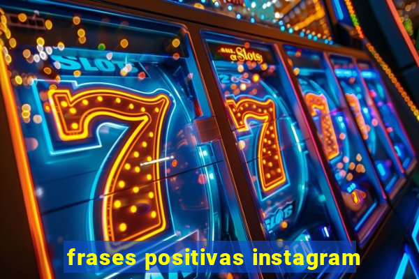 frases positivas instagram